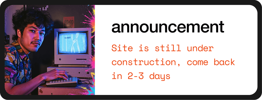 Announcement: Site is still under construction, come back in 2-3 days